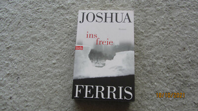 Joshua Ferris - Ins Freie - liebe