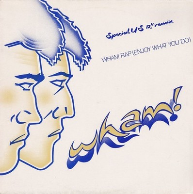 Wham! - Wham Rap (Enjoy What You Do) (Special US 12'' Remix) (12'')