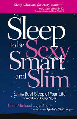 Sleep to be Sexy, Smart and Slim: Get the Best Sleep of Your Life: Tonight...