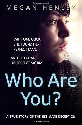 Who Are You?: With one click she found her perfect man. And he found his perfect
