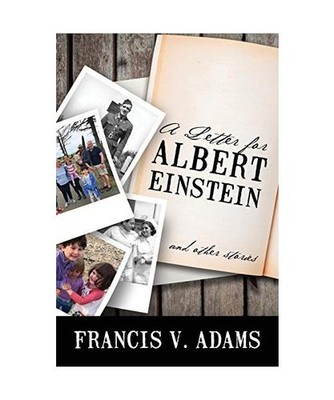 A Letter for Albert Einstein: And Other Stories: And Other Stories, Francis V Ad
