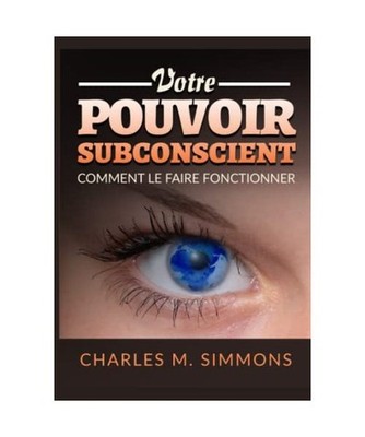 Votre Pouvoir Subconscient: Comment le faire fonctionner, M. Simmons, Charles