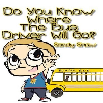 Do You Know Where the Bus Driver Will Go? Sandy Shaw Hardcover Au