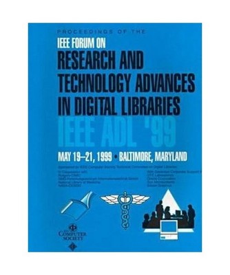 IEEE Forum on Research and Technology Advances in Digital Libraries: Proceedings
