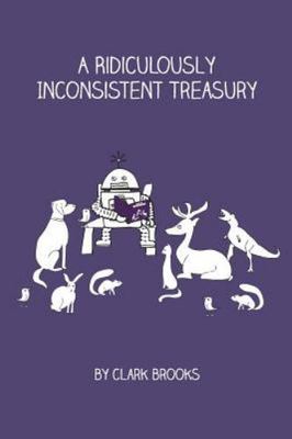 Ridiculously Inconsistent Treasury, Paperback by Brooks, Clark, Brand New, Fr...