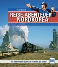 Buch Reiseabenteuer Nordkorea Eisenbahn Bildband Florian Schmidt NEU!