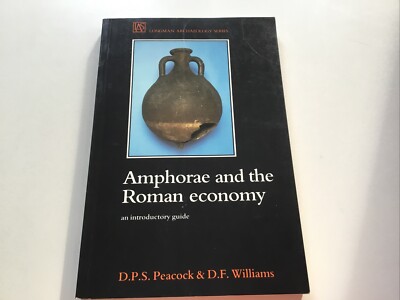 Amphorae and the Roman economy. An introductary guide. D.P.S. Peacock and D.F.