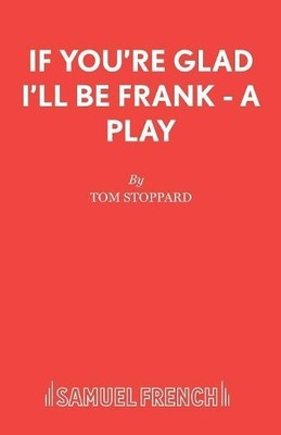 Tom Stoppard If You're Glad I'll be Frank (Taschenbuch) Acting Edition S.