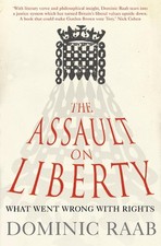 The Assault on Liberty: What Went Wrong with Rights by Dominic Raab Paperback Bo