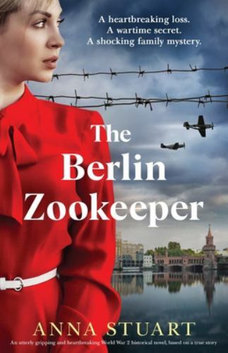 The Berlin Zookeeper: An utterly gripping and heartbreaking World War 2...
