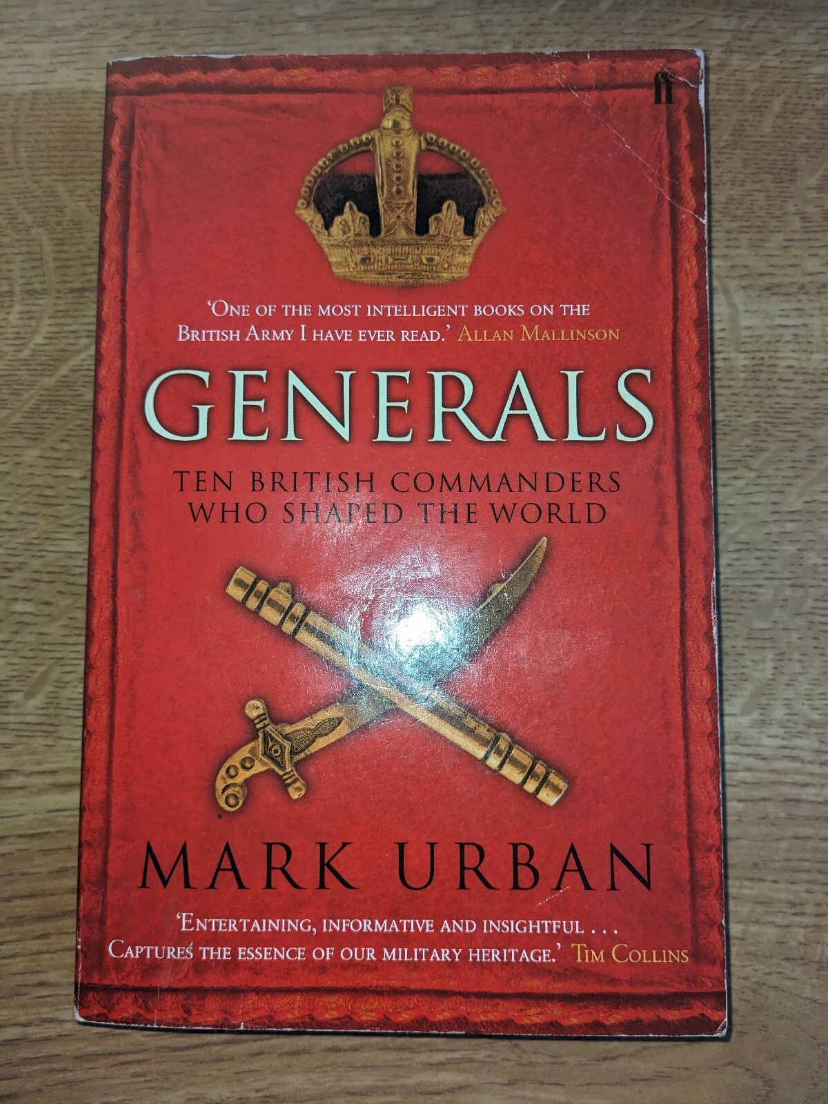 Generals Ten British Commanders who Shaped the World by Mark Urban 9780571224876