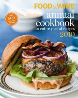 Food and Wine Annual Cookbook 2010: An Entire Year of Recipes (Food  - VERY GOOD