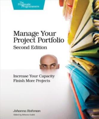 Manage Your Project Portfolio: Increase Your Capacity And Finish More Proje...