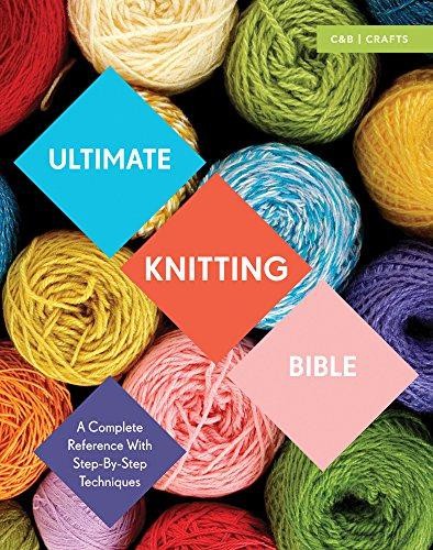 Ultimate Knitting Bible: A Complete Reference with... - Brant, Sharon