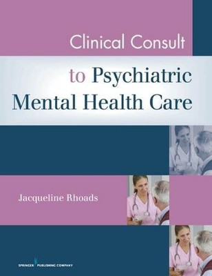 CLINICAL CONSULT FOR PSYCHIATRIC MENTAL HEALTH CARE By Rhoads Phd Acnp-bc Anp-c
