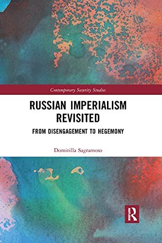 Russian Imperialism Revisited: From Disengageme, Domitilla-Sagramoso Pap..