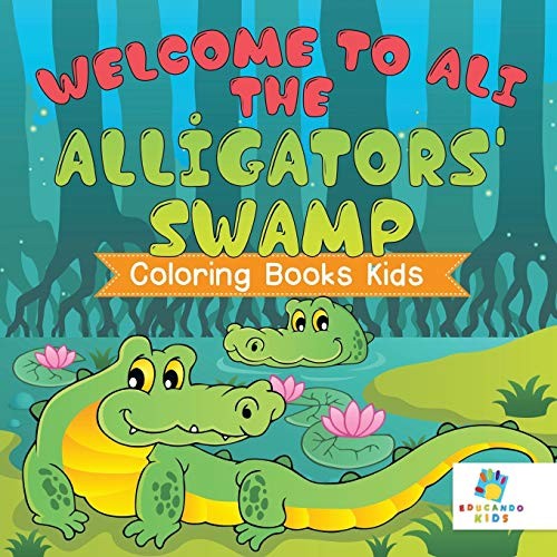 Welcome to Ali the Alligators' Swamp | Coloring Books Kids by Kids New<-