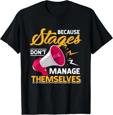 Stage Manager - Because Stages Don't Manage Themselves Funny Gift Unisex T-Shirt