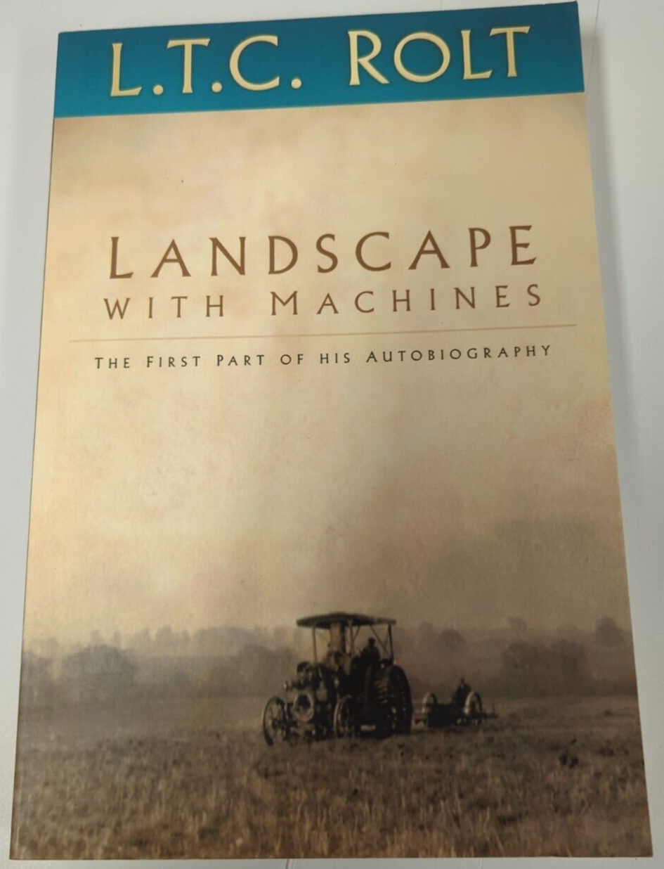 L T C Rolt Landscape with Machines: The First Part of His Autobiography NEW
