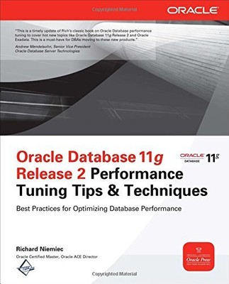 Oracle Database Performance Tuning Tips and Techniques by Richard Niemiec