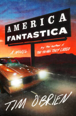 America Fantastica: A Novel - Hardcover By OBrien, Tim - VERY GOOD