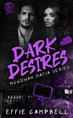 Effie Campbell Dark Desires (Paperback) McGowan Mafia