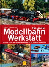 Die große Modellbahnwerkstatt - Tipps und Tr...