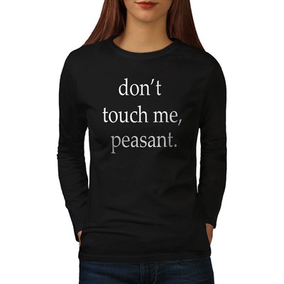 Wellcoda Do Not Touch Me Funny Womens Long Sleeve T-shirt