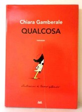 Chiara Gamberale, Qualcosa, 1° ed. Longanesi 2017