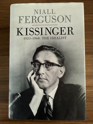 Niall Ferguson Kissinger 1923-1968 The Idealist 1st Ed 1st Print HB DJ VGC+