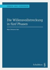 Die Willensvollstreckung in fünf Phasen (Pri...