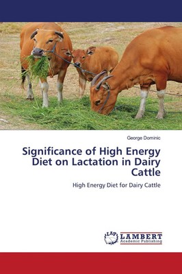 George Dominic | Significance of High Energy Diet on Lactation in Dairy Cattle