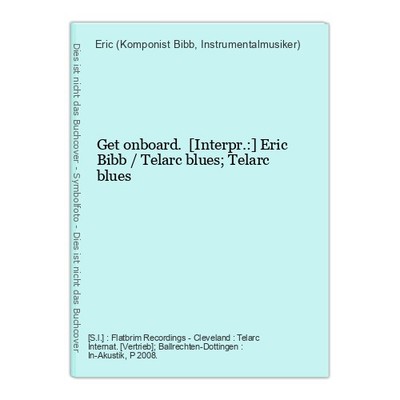 Get onboard. [Interpr.:] Eric Bibb / Telarc blues; Telarc blues Bibb, Eric (Komp