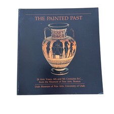 The Painted Past 28 Attic Vases 6th & 5th Centuries BC Museum Fine Arts Boston