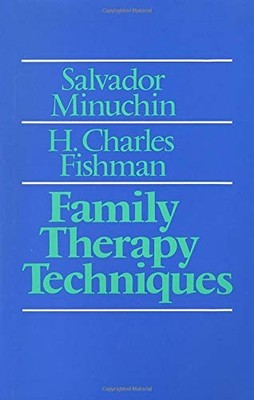 FAMILY THERAPY TECHNIQUES By Salvador Minuchin & H. Charles Fishman - Hardcover
