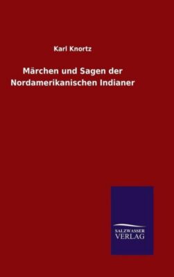 M?Rchen Und Sagen Der Nordamerikanischen Indianer