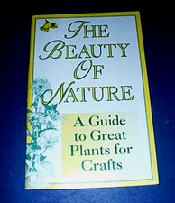 THE BEAUTY OF NATURE a Guide to Great Plants for Crafts- Vines, Grasses, Flowers
