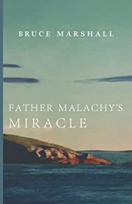 Father Malachy's Miracle Bruce MARSHALL