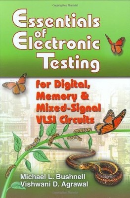 ESSENTIALS OF ELECTRONIC TESTING FOR DIGITAL, MEMORY AND By M. Bushnell VG