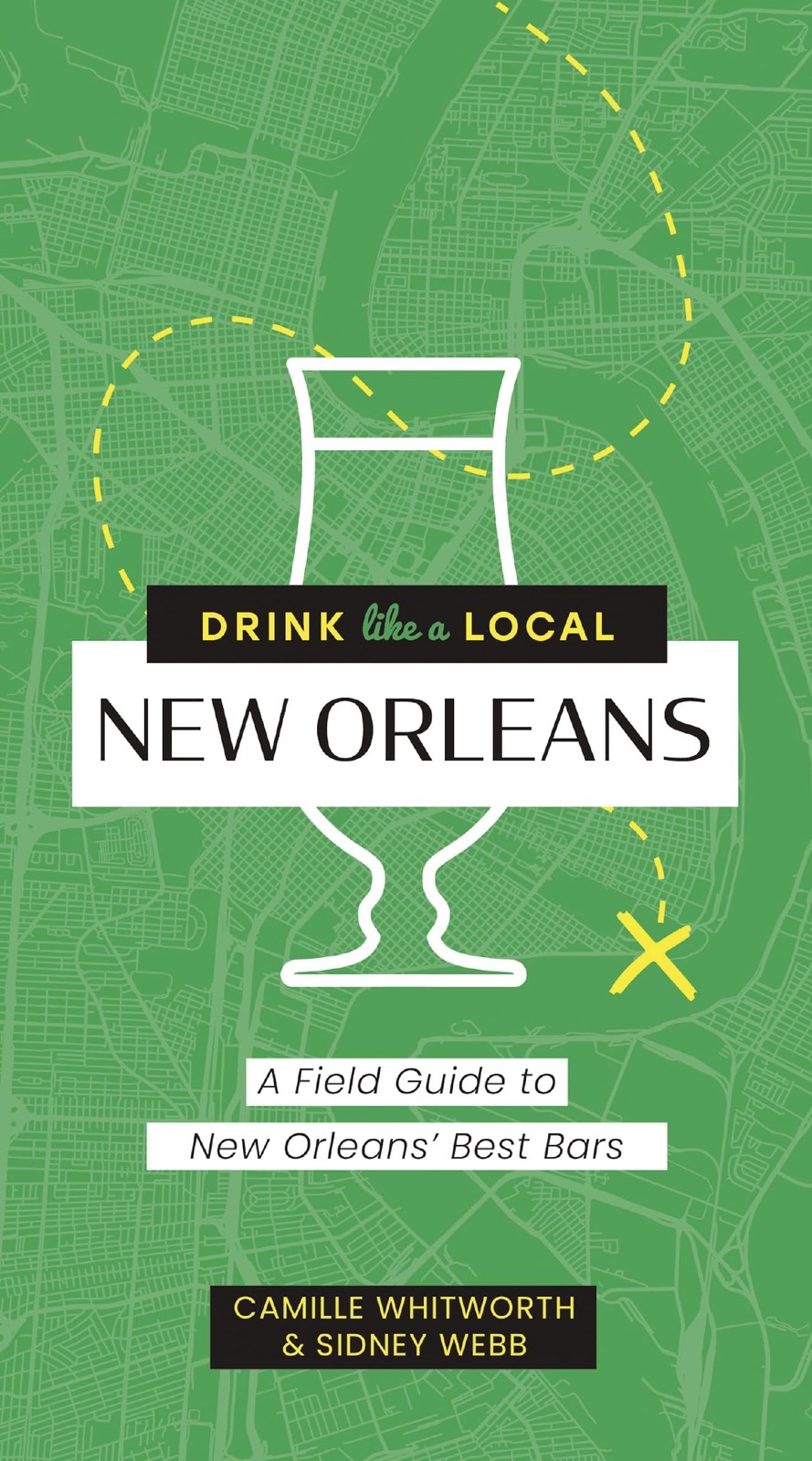 Drink Like a Local New Orleans: A Field Guide t. Press**