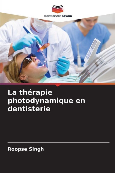 La ThéRapie Photodynamique En Dentisterie Roopse Singh-image