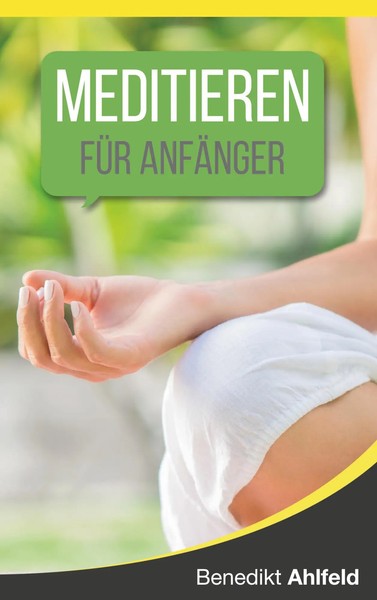 Meditieren Lernen FüR AnfäNger | Benedikt Ahlfeld | Taschenbuch | 212 S. | 2021-image