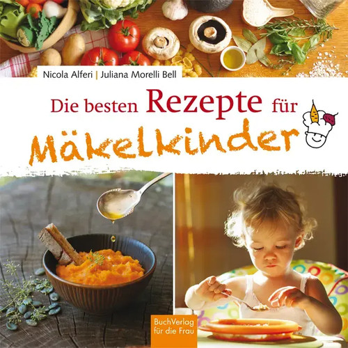 Die besten Rezepte für Mäkelkinder | Nicola Alferi (u. a.) | Buch | 96 S. | 2018