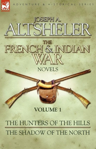 The French & Indian War Novels | Joseph A Altsheler | Taschenbuch | Englisch-image