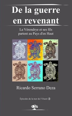 De la guerre en revenant: La V?rendrye et ses fils partent au Pays d'en Haut by