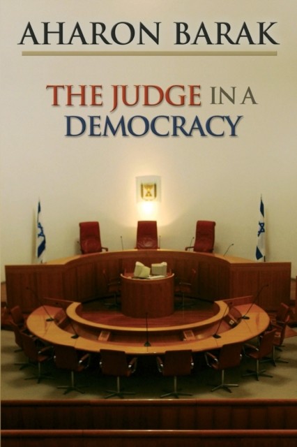 The Judge in a Democracy by Aharon Barak (Paperback Book)