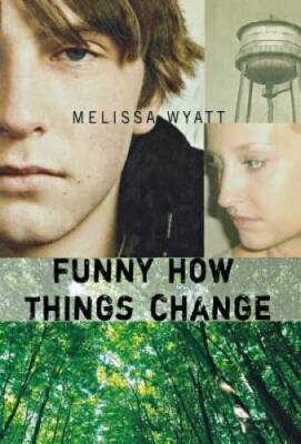 Funny How Things Change - Hardcover By Wyatt, Melissa - GOOD