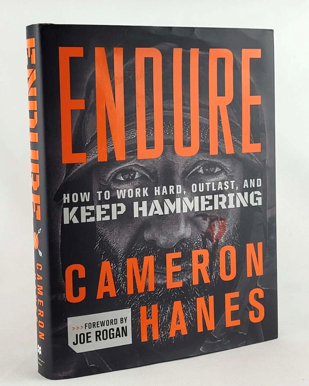 Endure: How to Work Hard, Outlast, and Keep Hammering by Cameron Hanes,  Hardcover