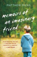 Memoirs of an Imaginary Friend: A Novel by Dicks, Matthew