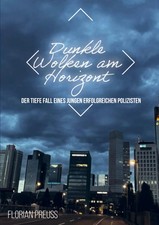 Dunkle Wolken am Horizont Der tiefe Fall eines jungen, erfolgreichen Polizisten